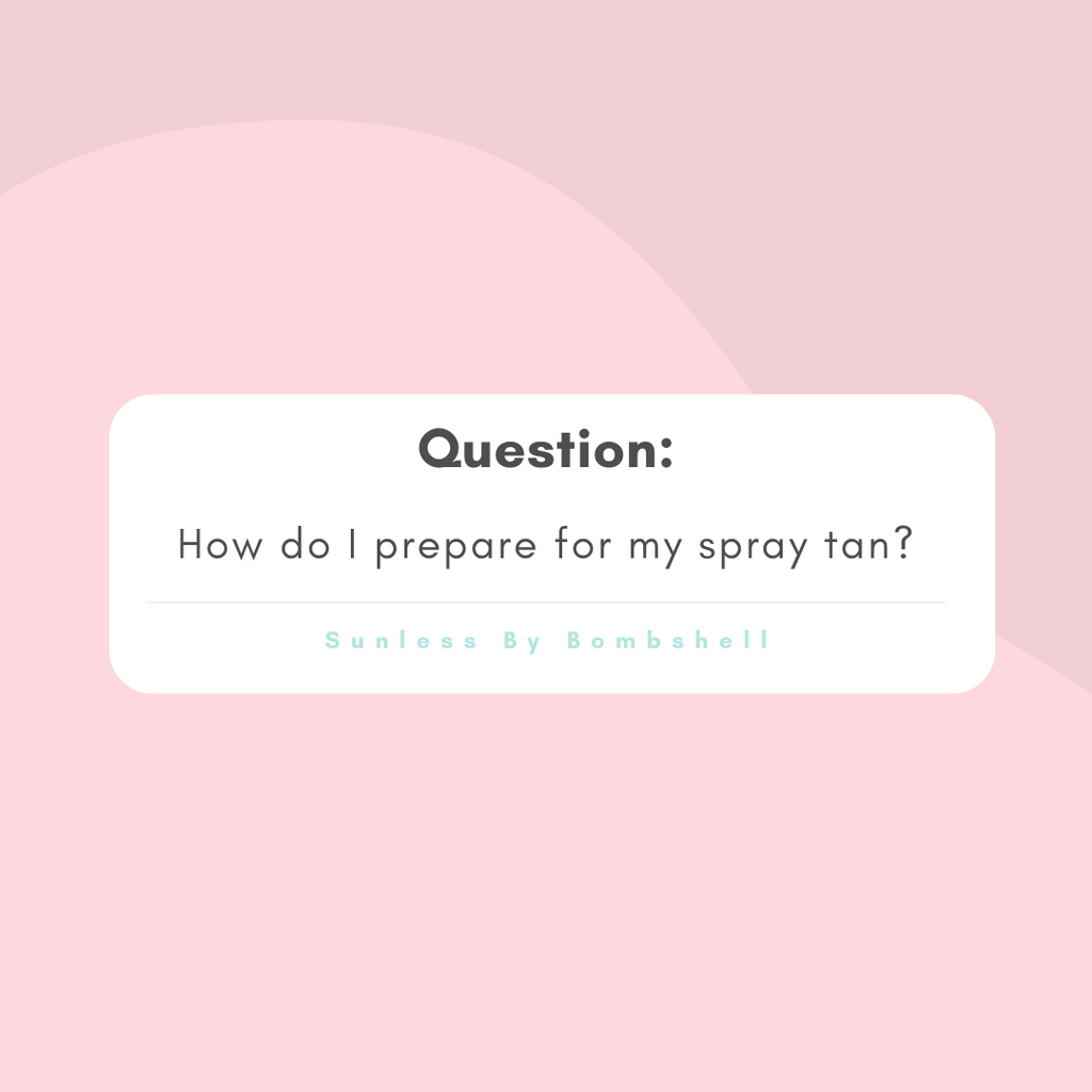 How Should I Prepare For My Spray Tan?